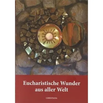 Eucharistische Wunder aus aller Welt - Haesele, Maria