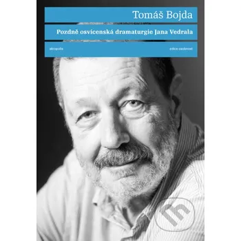 Pozdně osvícenská dramaturgie Jana Vedrala - Jan Vedral Akropolis