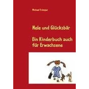 Nele und Glücksbär - Trümper, Michael