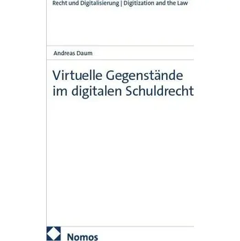 Virtuelle Gegenstände im digitalen Schuldrecht - Daum, Andreas