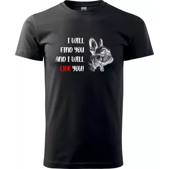 Pánské tričko Sablio Tričko s potiskem I will find you and i will lick you - černé S
