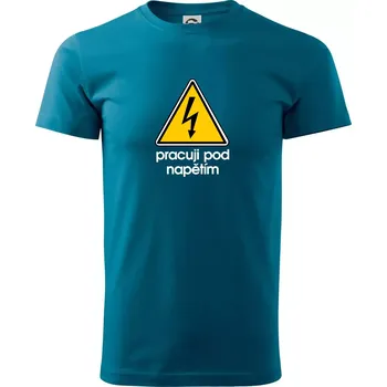 Pánské tričko Pracuji pod napětím - Klasické pánské triko vyšší gramáže - L ( Petrolejová )
