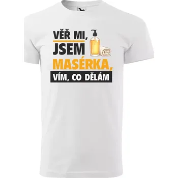 Sablio Tričko s potiskem Věř mi, jsem masérka - bílé 5XL