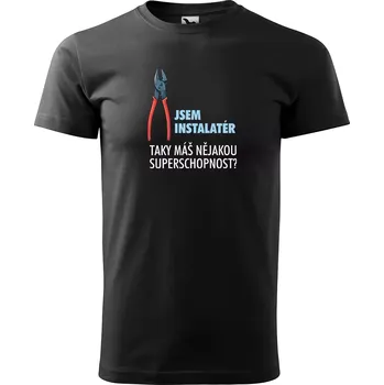 Sablio Tričko s potiskem Jsem instalatér, taky máš nějakou superschopnost? - černé L