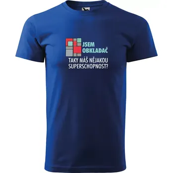 Pánské tričko Sablio Tričko s potiskem Jsem obkladač, taky máš nějakou superschopnost? - modré 2XL