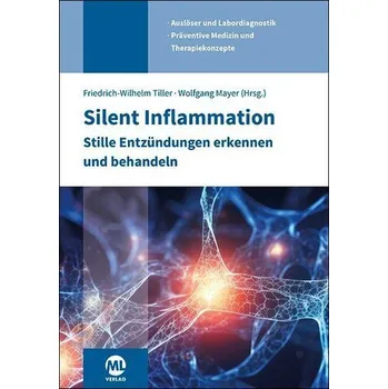 Silent Inflammation - Stille Entzündungen erkennen und behandeln - Tiller, Friedrich W. [DE] (2025, Pevná, mgo fachverlage)