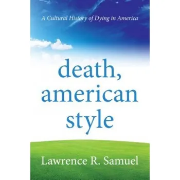 Death, American Style – Lawrence R. Samuel (EN)