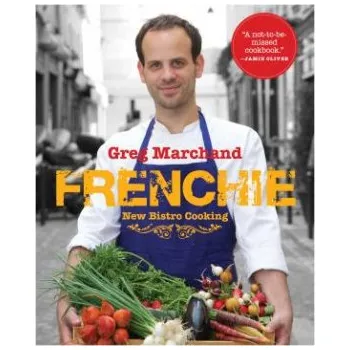Populárně naučná literatura pro dospělé Frenchie: New Bistro Cooking – Greg Marchand (EN)