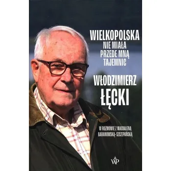 Wielkopolska nie miała przede mną tajemnic Włodzimierz Łęcki