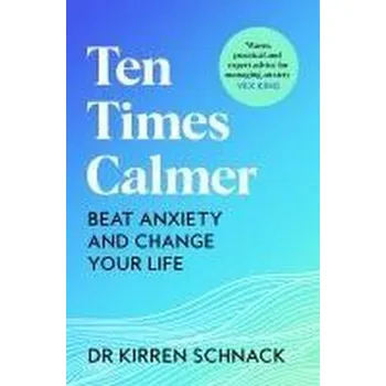 Osobní rozvoj Ten Times Calmer - Schnack, Dr Kirren [EN] (2025, Brožovaná / brožovaná, Pan Macmillan)