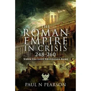 Roman Empire in Crisis, 248'-260 - Pearson, Paul N