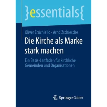 Cizojazyčná kniha Die Kirche als Marke stark machen - Errichiello, Oliver a Zschiesche, Arnd