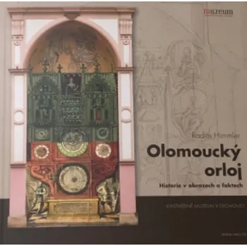 Olomoucký orloj - Historie v obrazech a faktech
