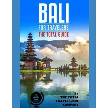 Cestování BALI FOR TRAVELERS. The total guide: The comprehensive traveling guide for all your traveling needs. By THE TOTAL TRAVEL GUIDE COMPANY (The Total Travel Guide Company)(Brožovaná)