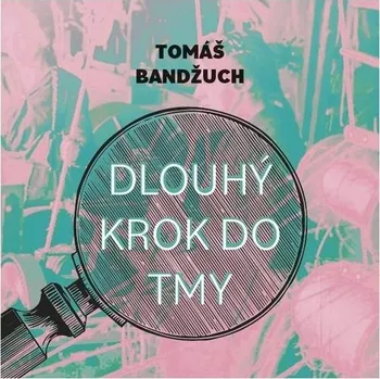 Dlouhý krok do tmy - Tomáš Bandžuch (Médium CD)
