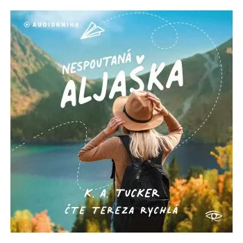 Nespoutaná Aljaška - K. A. Tuckerová