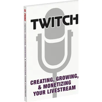 Populárně naučná literatura pro dospělé Twitch: Creating, Growing, & Monetizing Your Livestream