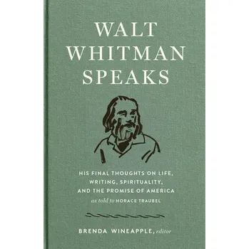 Populárně naučná literatura pro dospělé Walt Whitman Speaks: His Final Thoughts on Life,