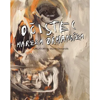 Umění Očistec Mareka Ormandíka