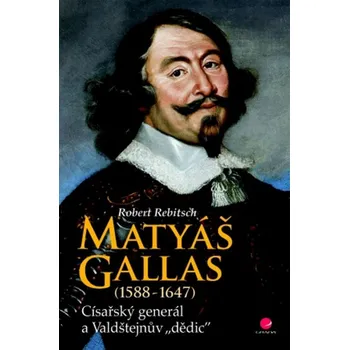 Populárně naučná literatura pro dospělé Matyáš Gallas 1588-1647