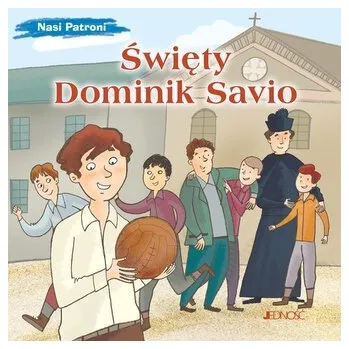 Święty Dominik Savio. Nasi Patroni - Bruno Ferrero