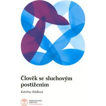 Člověk se sluchovým postižením 2 vydání - Kateřina Hádková