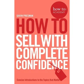 Umění How to Sell with Complete Confidence