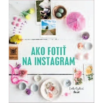 Umění Ako fotiť na Instagram
