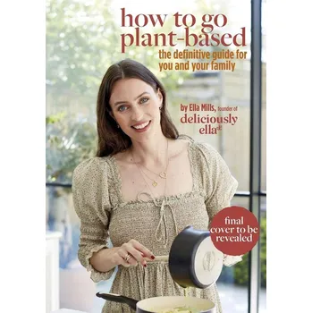 Populárně naučná literatura pro dospělé Deliciously Ella How To Go Plant-Based