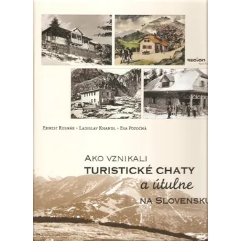 Umění Ako vznikali turistické chaty a útulne na Slovensku