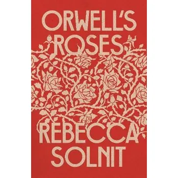 Populárně naučná literatura pro dospělé Orwell's Roses