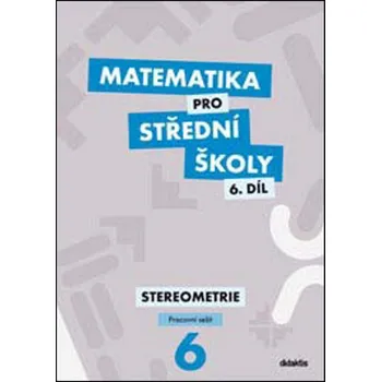Matematika Matematika pro střední školy 6.díl Pracovní sešit