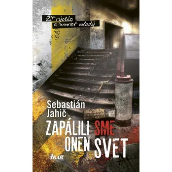 Umění Zapálili sme onen svet