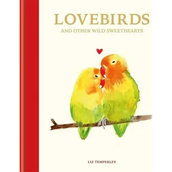 Populárně naučná literatura pro dospělé Lovebirds and Other Wild Sweethearts