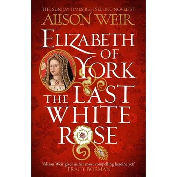 Umění Elizabeth of York: The Last White Rose