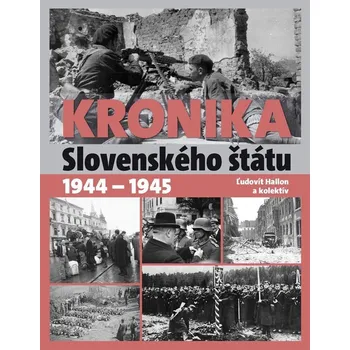Kronika Slovenského štátu 1944 - 1945