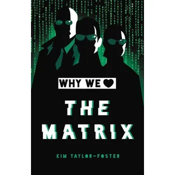 Populárně naučná literatura pro dospělé Why We Love The Matrix
