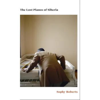 Populárně naučná literatura pro dospělé The Lost Pianos of Siberia