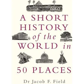 Umění A Short Hisotry of the World in 50 Places