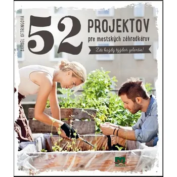 Umění 52 projektov pre mestských záhradkárov