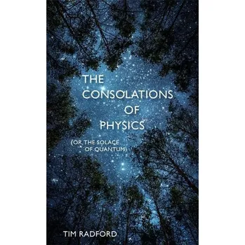 Populárně naučná literatura pro dospělé The Consolations of Physics (or, the Solace of Quantum)