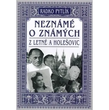 Umění Neznámé o známých z Letné a Holešovic