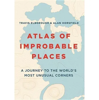Populárně naučná literatura pro dospělé Atlas of Improbable Places