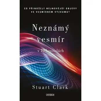 Neznámý vesmír v 10 kapitolách