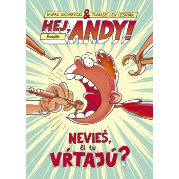Umění Hej, Andy! Nevieš, či tu vŕtajú?