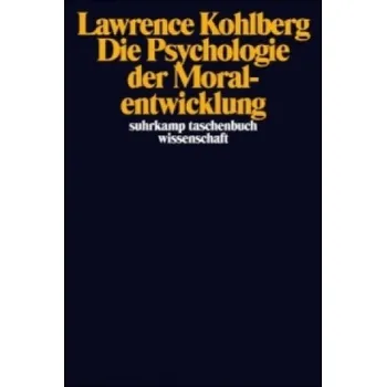 Die Psychologie der Moralentwicklung – Lawrence Kohlberg,Wolfgang Althof (DE)