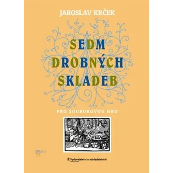 Sedm drobnch skladeb pro souborovou hru - Jaroslav Krek / 4 hlasy + klavr 1542157