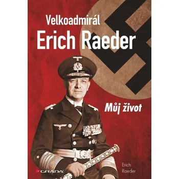 Populárně naučná literatura pro dospělé Velkoadmirál Erich Raeder
