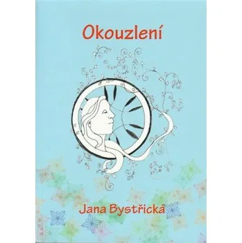 Poezie Okouzlení brožovaná Jana Bystřická