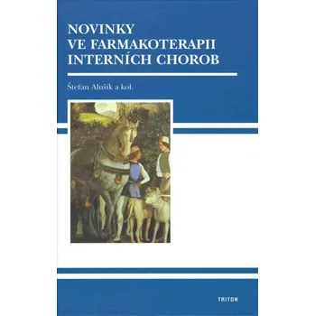 Novinky v farmakoterapii interních chorob brožovaná Štefan Alušík